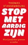 Stop met aardig zijn