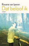 Dat beloof ik – Roxane van Iperen