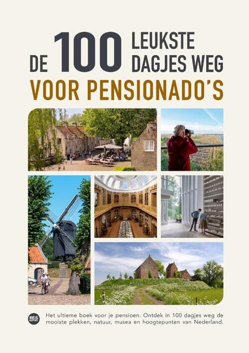 De 100 leukste dagjes weg voor pensionadoâ€™s - Marlou Jacobs & Godfried van Loo