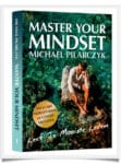 Master Your Mindset – Michael Pilarczyk