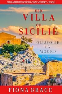 Omslag van Een villa op Sicilië: Olijfolie en moord – Fiona Grace