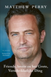 Friends, lovers en het Grote verschrikkelijke ding – Matthew Perry