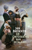 De ontdekking van Holland – Jan Brokken