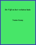 De Vijf en het verlaten huis – Nanine Kamp