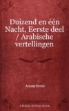 Duizend en één Nacht – Eerste deel van de Arabische vertellingen