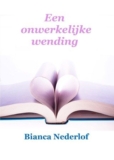 Een onwerkelijke wending – Bianca Nederlof