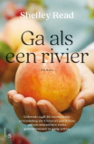 Ga als een rivier – Shelley Read
