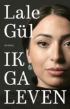 Ik ga leven – Lale Gül