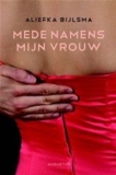 Mede namens mijn vrouw – Aliefka Bijlsma